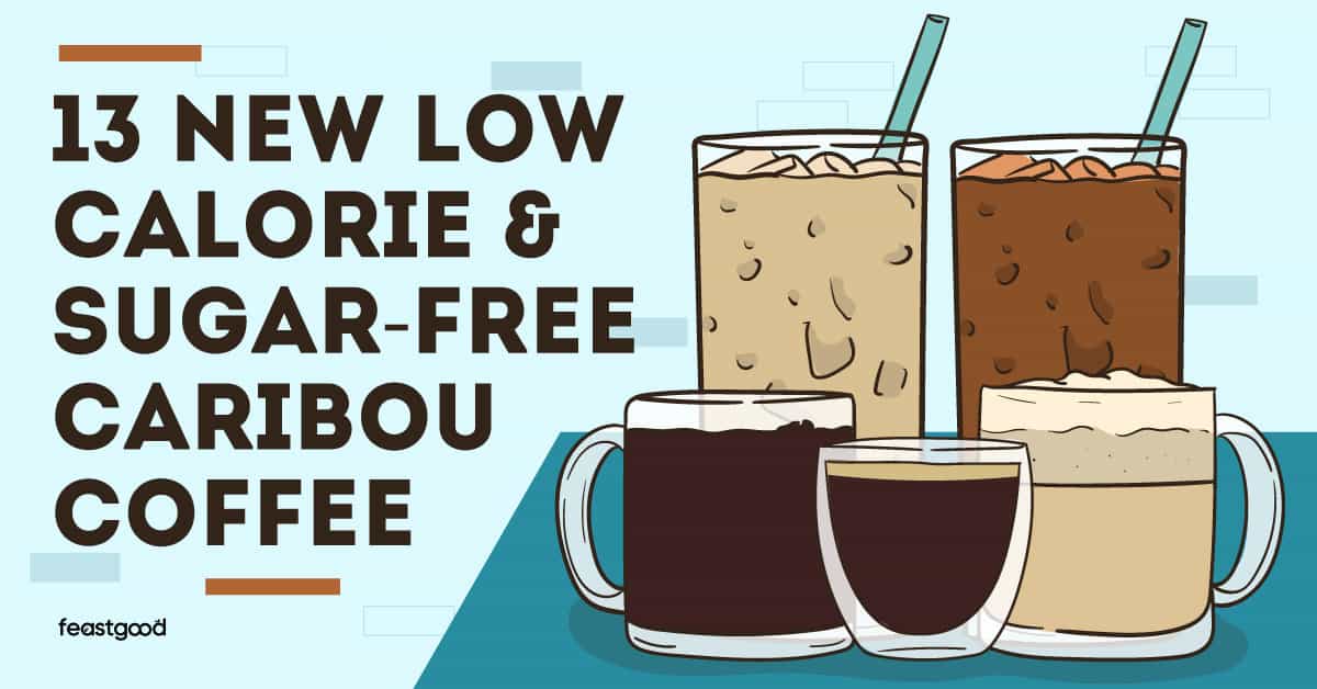 13 NEW Low Calorie & Sugar-Free Caribou Coffee