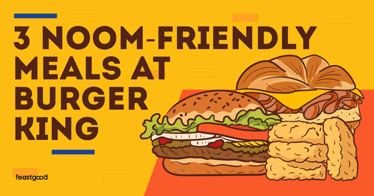 3 Noom-Friendly Meals At Burger King