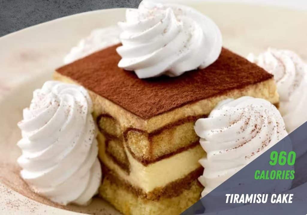 cheesecake factory tiramisu cake: 960 calories per serving