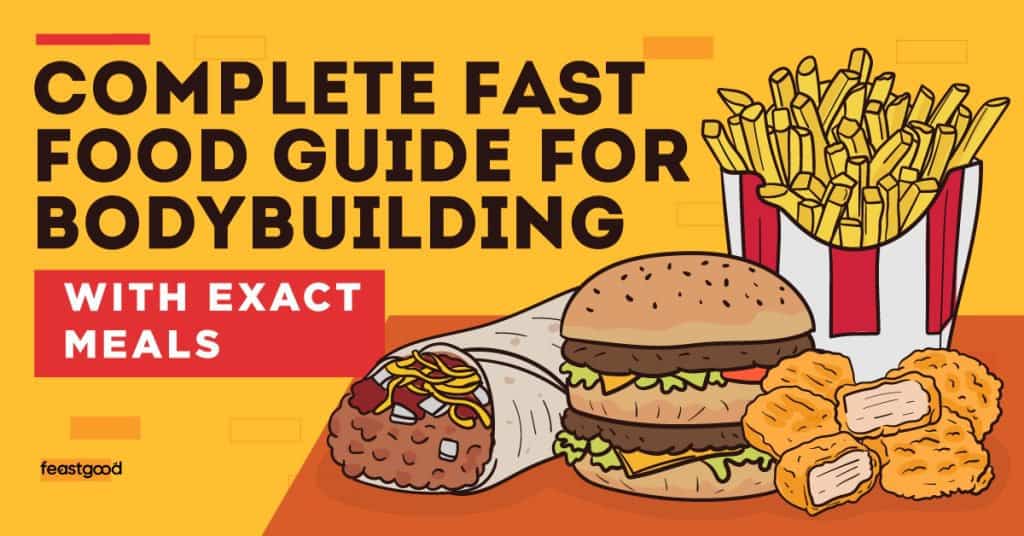 Complete Fast Food Guide For Bodybuilding