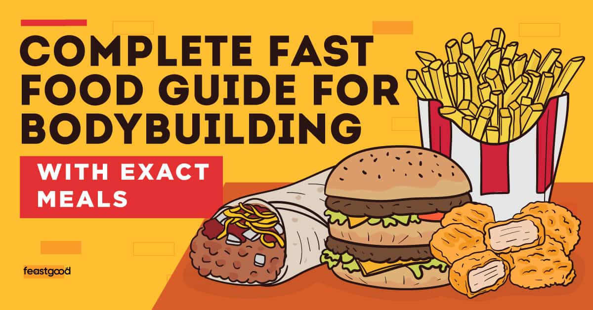 Complete Fast Food Guide For Bodybuilding