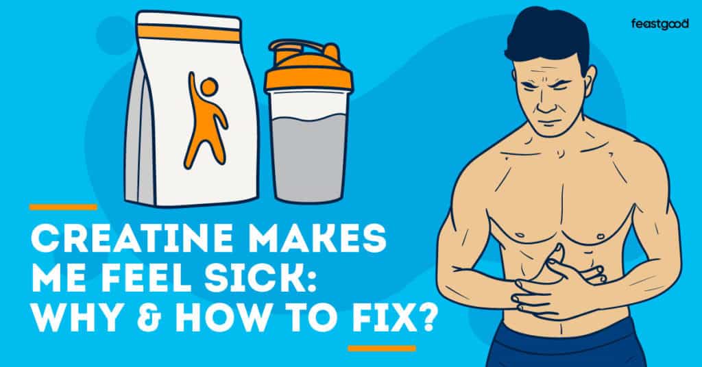 Creatine Makes Me Feel Sick Why And How To Fix