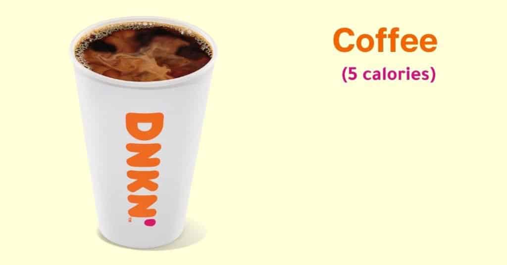 Dunkin’ Donuts Coffee (5 calories)