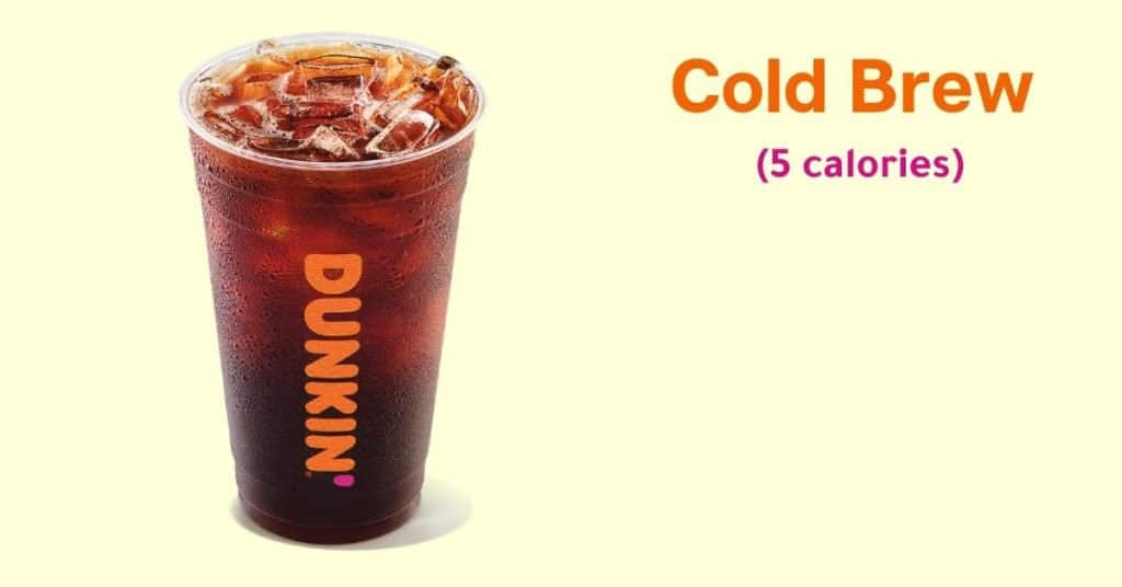 Dunkin’ Donuts Cold Brew (5 calories)