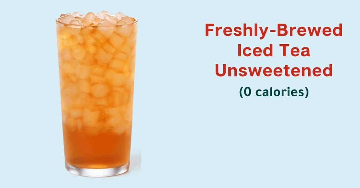 Chick-fil-A: freshly-brewed iced tea unsweetened (0 calories)