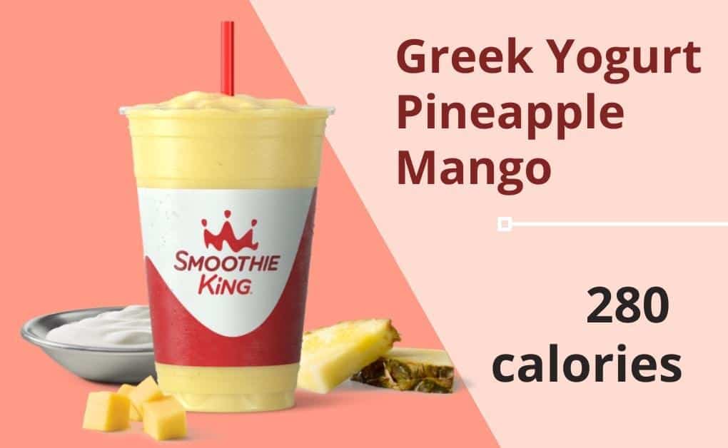 Smoothie King: Greek Yogurt Pineapple Mango - 280 calories 