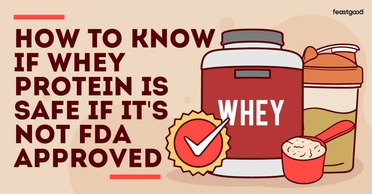 How to know if whey protein is safe if it's not FDA approved