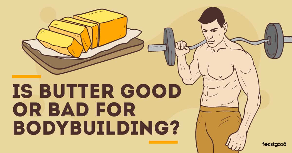 Is Butter Good Or Bad For Bodybuilding (Pros & Cons)