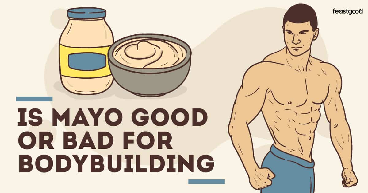 Is Mayo Good Or Bad For Bodybuilding (Pros & Cons)