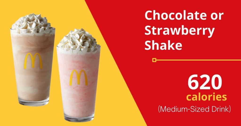 Chocolate or Strawberry shake (620 calories for a medium-sized drink) 