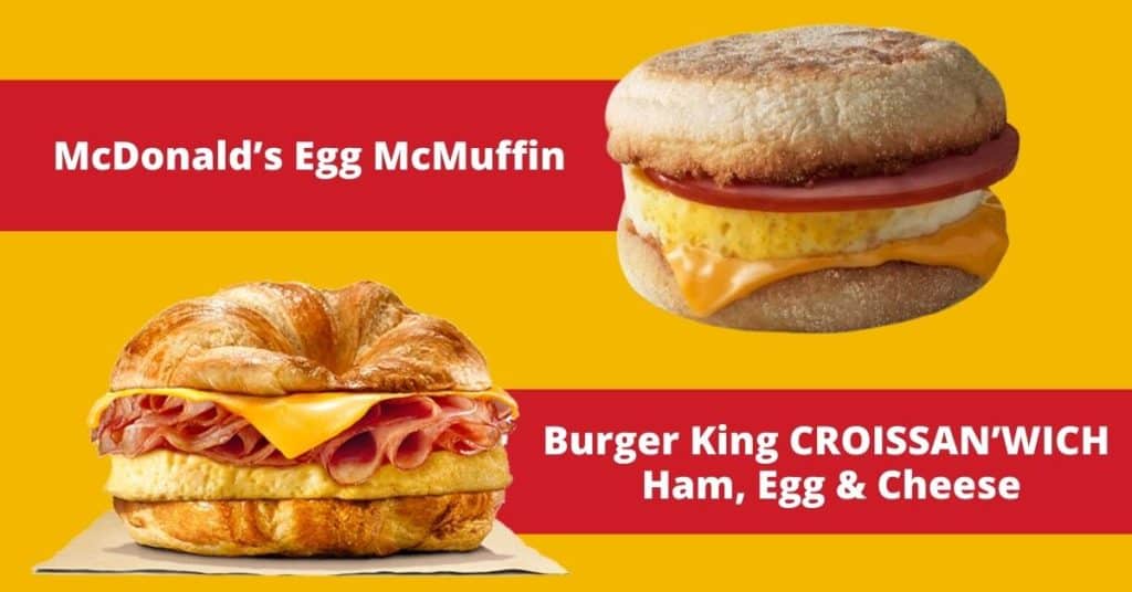 Mcdonald’s egg mcmuffin vs. Burger king croissan’wich ham, egg & cheese