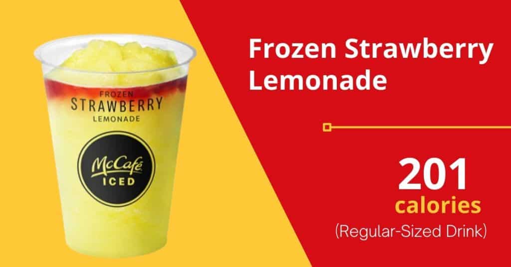 Frozen strawberry lemonade (201 calories for a regular-sized drink) 