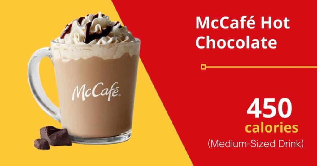 McCafé Hot Chocolate  (450 calories for a medium-sized drink) 