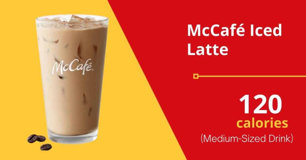 McCafé Iced Latte (120 calories for a medium-sized drink) 