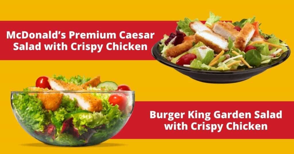 Mcdonald’s premium caesar salad with crispy chicken vs. Burger king garden salad with crispy chicken