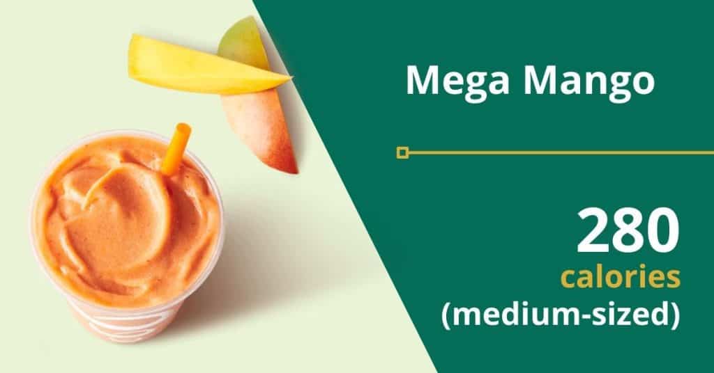 Mega Mango (280 calories for a medium-sized drink)