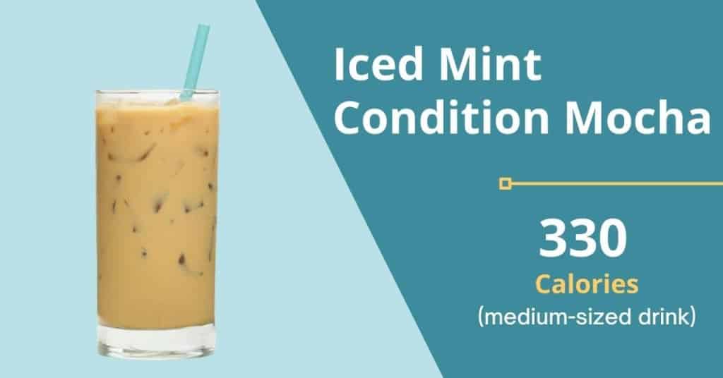 Mint Condition Mocha, iced (330 calories for a Medium-Sized Drink) 