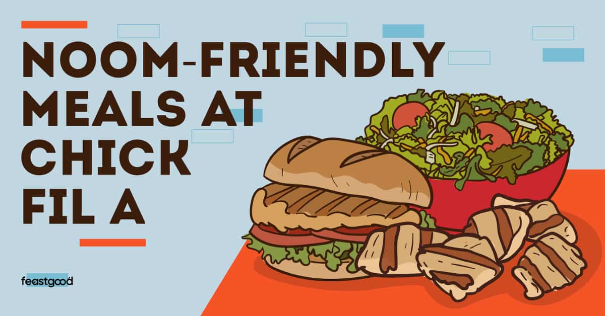 Noom-Friendly Meals At Chick Fil A