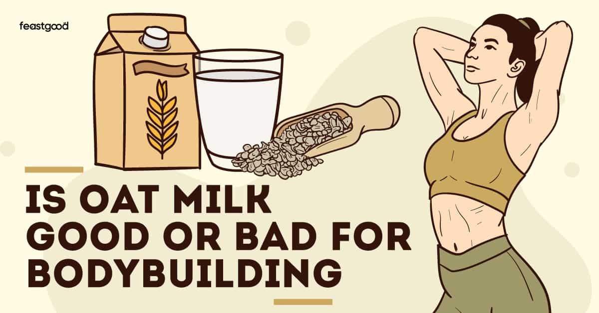 Is Oatmilk Good Or Bad For Bodybuilding (Pros & Cons)