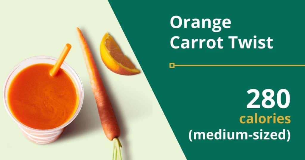 Orange Carrot Twist (280 calories for a medium-sized drink) 