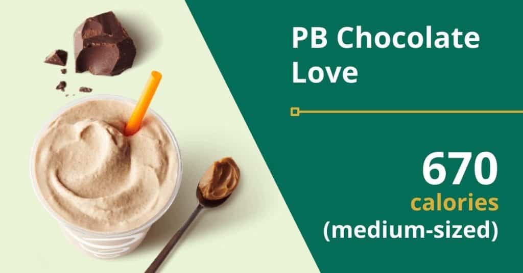 PB Chocolate Love (670 calories for a medium-sized drink) 