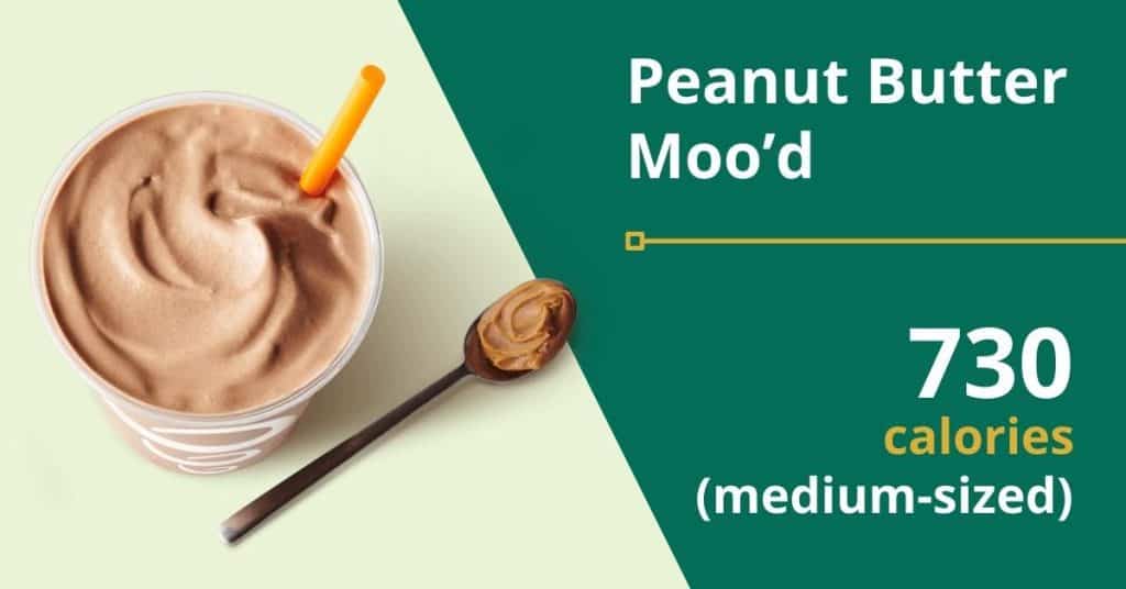 Peanut Butter Moo’d (730 calories for a medium-sized drink) 