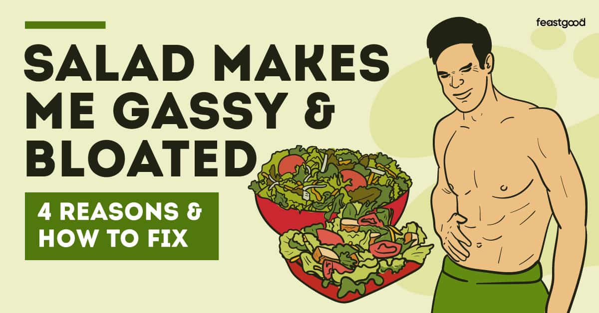 Salad makes me gassy & bloated: 4 reasons + how to fix