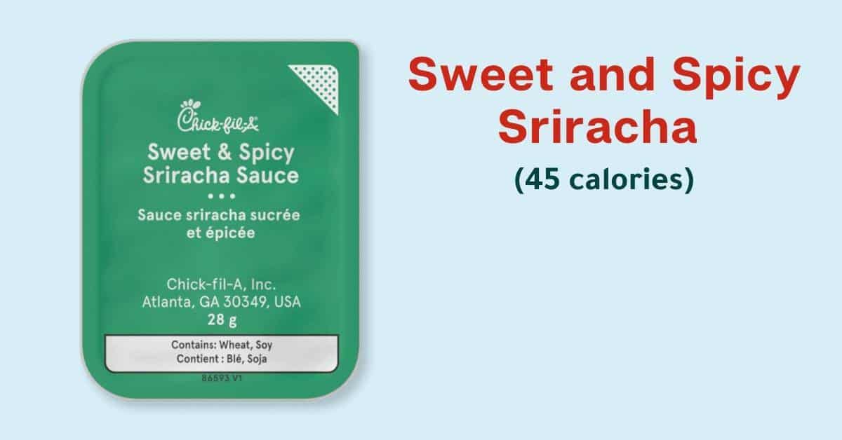 Chick-fil-A Dipping Sauces: sweet and spicy sriracha (45 calories)