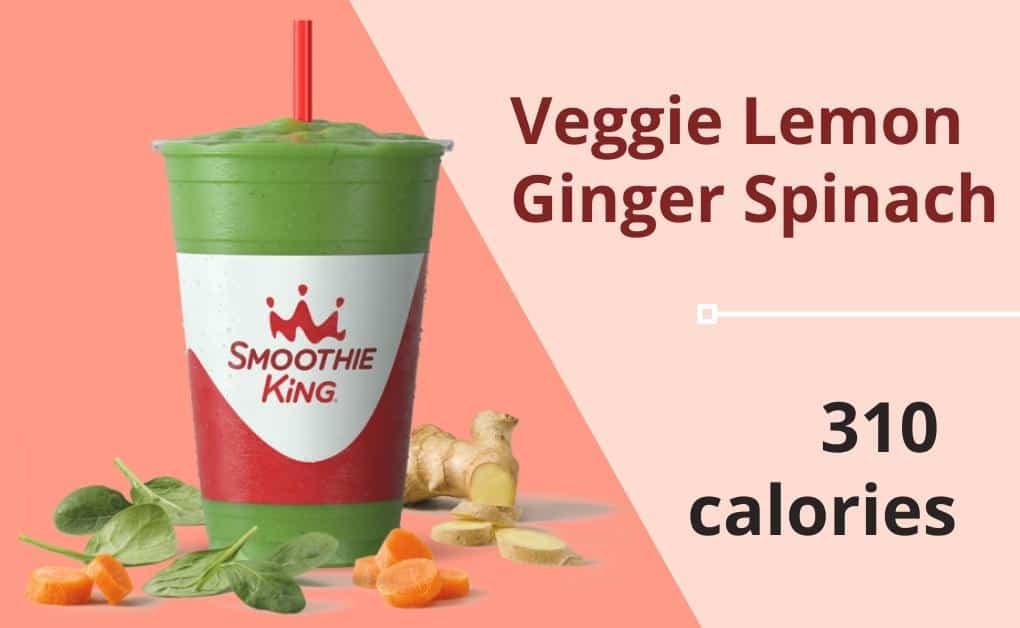 Smoothie King: Veggie Lemon Ginger Spinach - 310 calories 