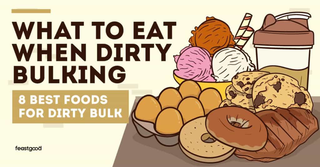 What to eat when dirty bulking (8 best foods for dirty bulk)