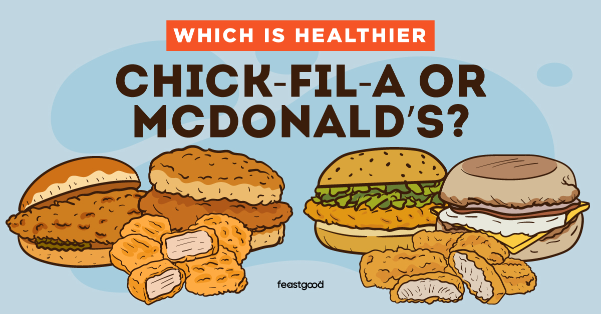 Which Is healthier Chick-Fil-A or McDonald’s