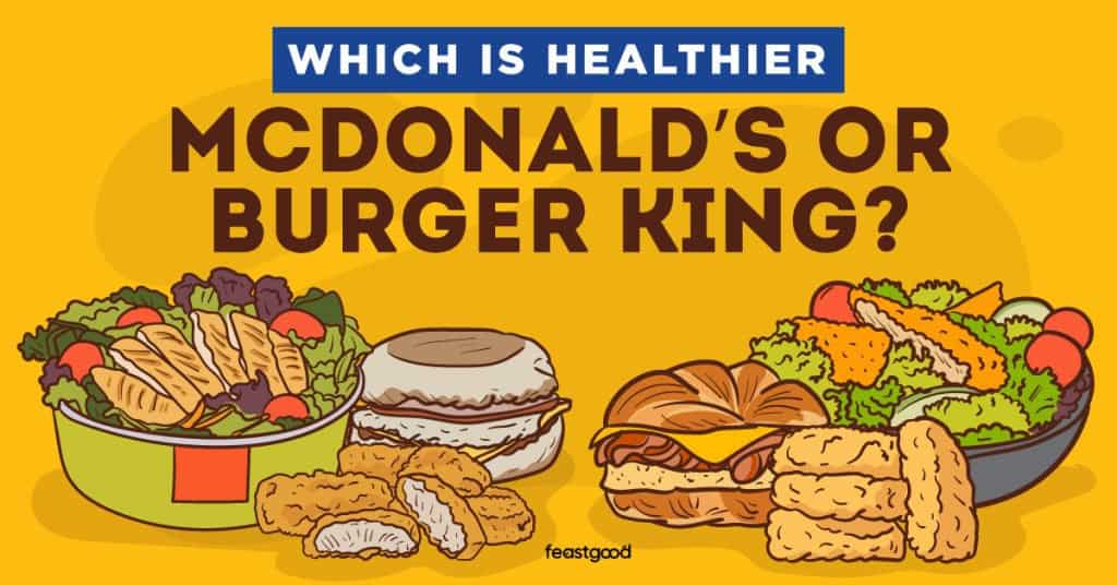 Which is Healthier McDonald’s or Burger King