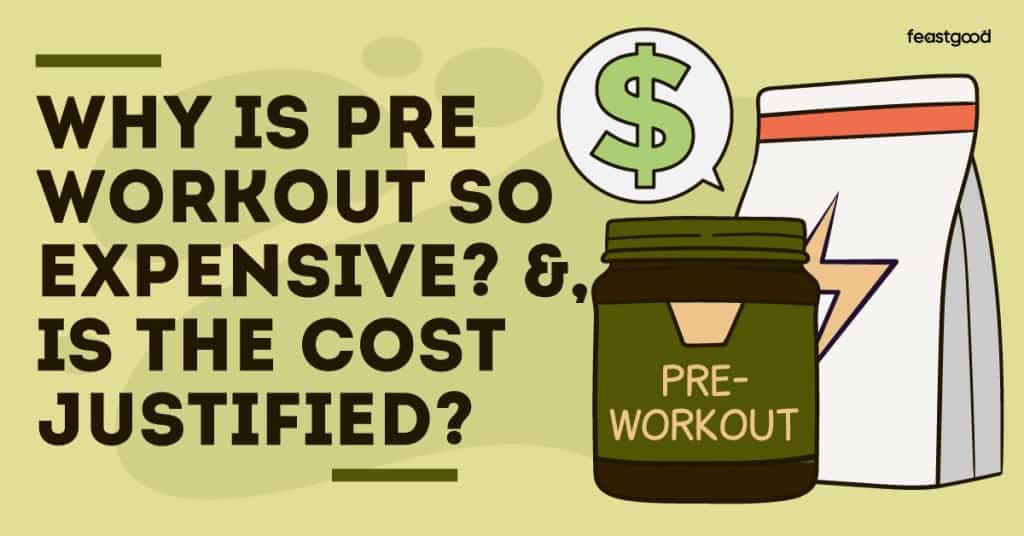 Why is Pre workout so expensive? And, is the cost justified?