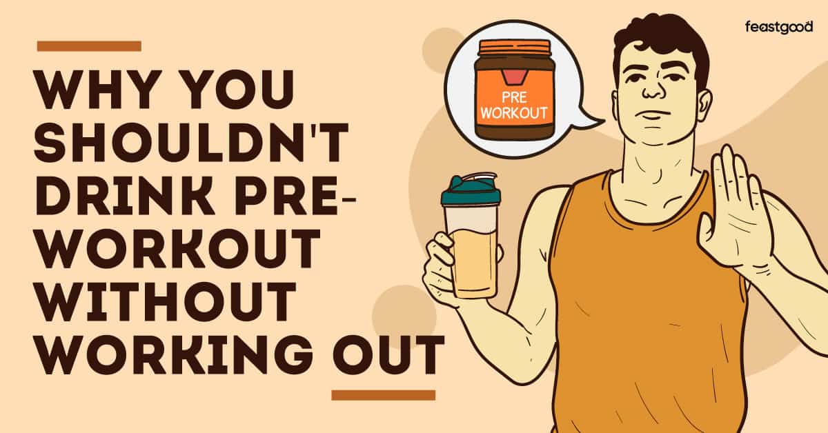 Why you shouldn't drink pre-workout without working out