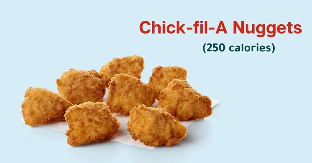 Chick-fil-A Nuggets (250 calories)