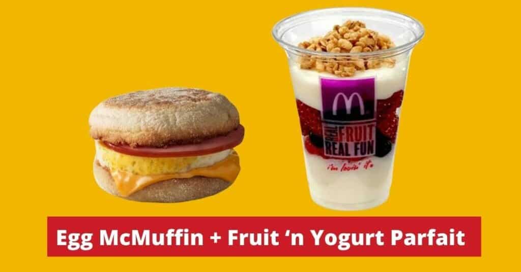 egg mcmuffin + fruit ‘n yogurt parfait