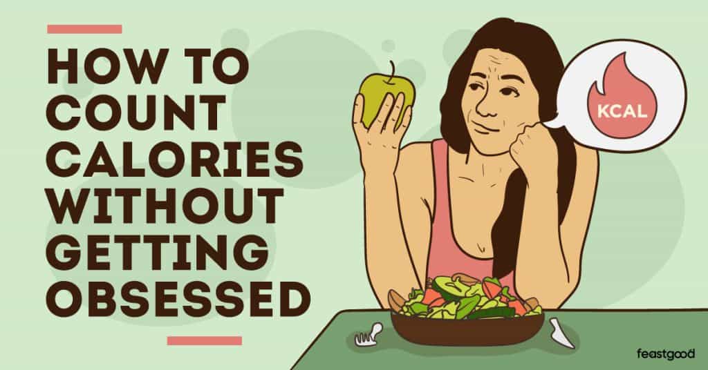 how to count calories without getting obsessed (5 tips)