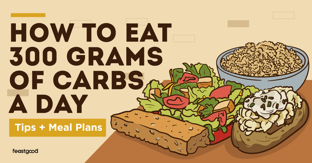 how to eat 300 grams of carbs a day