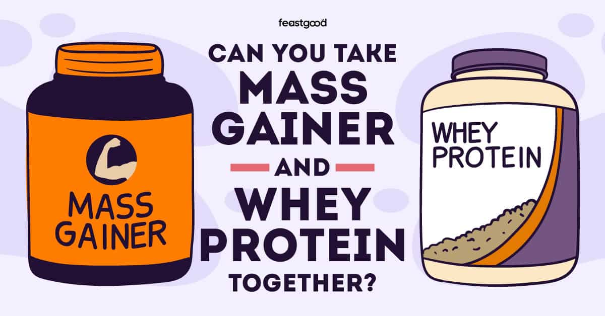 Can you take mass gainer and whey protein together?