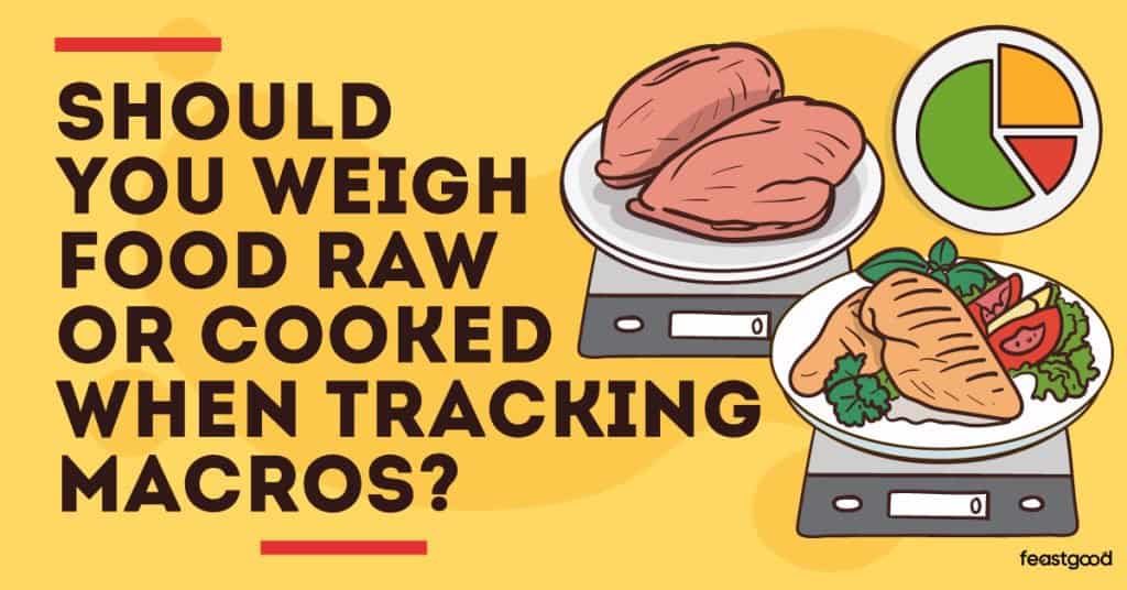 should you weigh food raw or cooked when tracking macros