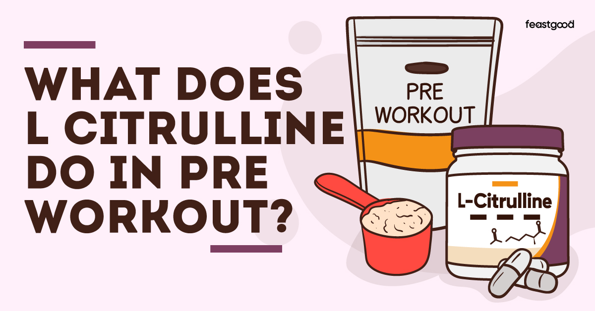 what does l citrulline do in pre workout